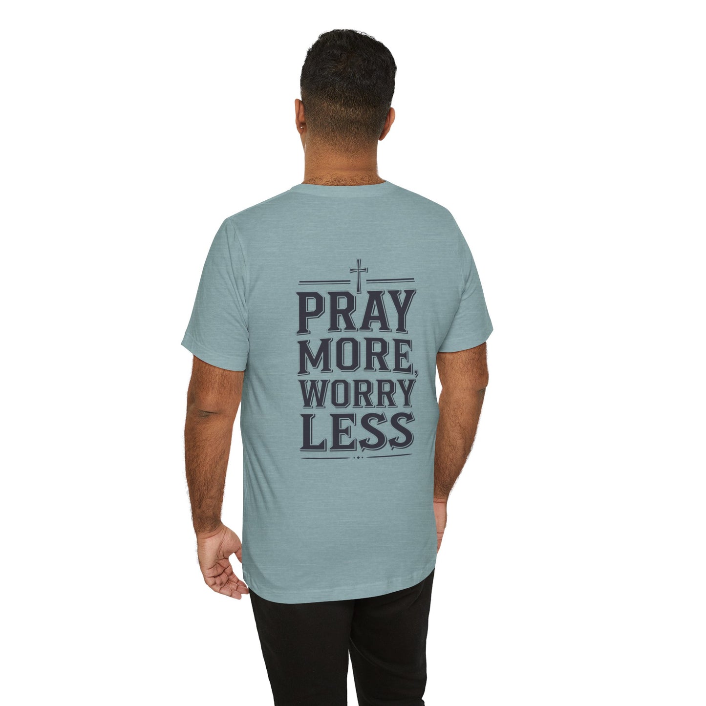 Pray More, Worry Less Short Sleeve Tee